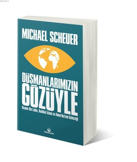 Düşmanlarımızın Gözüyle Usame bin Ladin, Radikal İslam ve Amerika'nın Geleceği