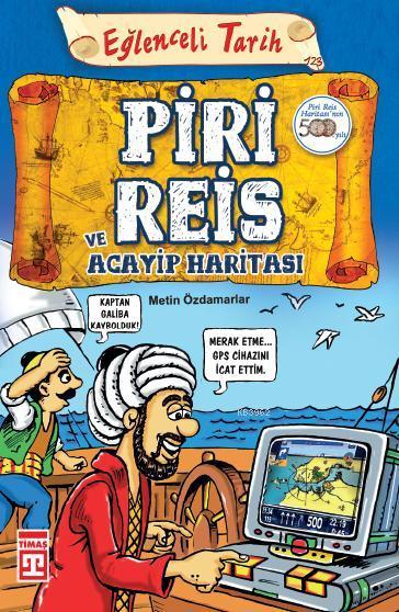 Piri Reis ve Acayip Haritası; Eğlenceli Tarih (10+ Yaş)