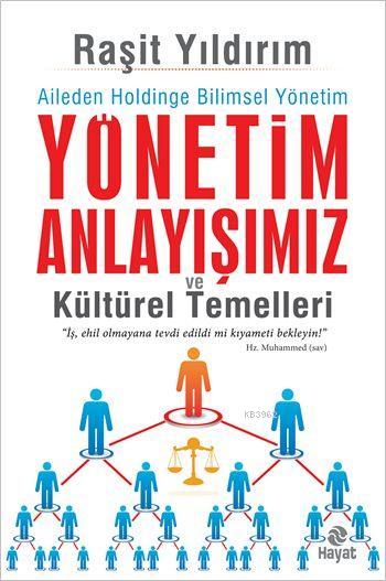 Yönetim Anlayışımız ve Kültürel Temelleri; Aileden Holdinge Bilimsel Yönetim