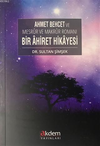 Ahmet Behcet ve Mesrur ve Makrur Romanı Bir Ahiret Hikayesi