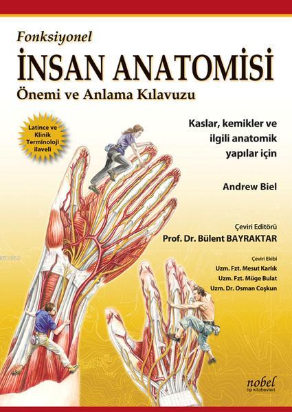 Fonksiyonel İnsan Anatomisi Önemi ve Anlama Kılavuzu Kaslar, Kemikler Ve İlgili Anatomik Yapılar İçin