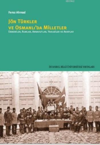 Jön Türkler ve Osmanlı'da Milletler; Ermeniler,Rumlar,Arnavutlar,Yahudiler ve Araplar