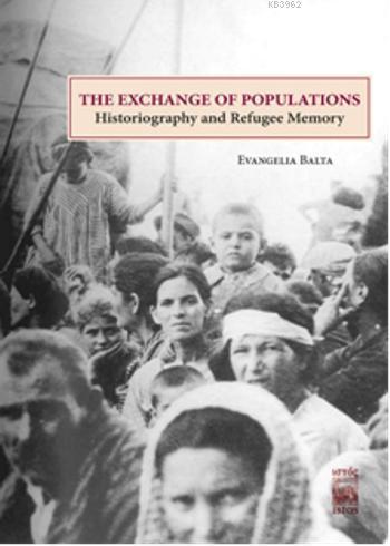 The Exchange Of Populations; Historiography and Refugee Memory