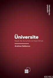 Üniversite Neydi, Ne Durumda ve Nasıl Olmalı; Princeton University Press, New Jersey, 2012