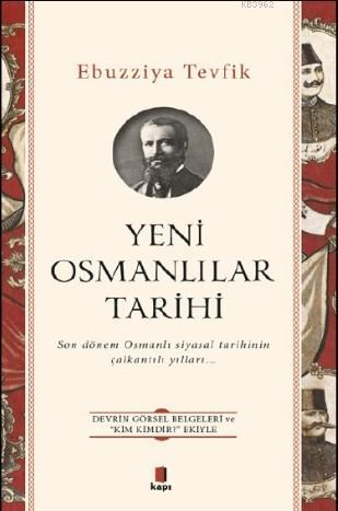 Yeni Osmanlılar Tarihi; Son Dönem Osmanlı Siyasal Tarihinin Çalkantılı Yılları...