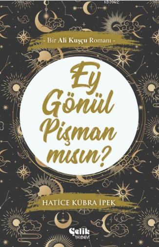 Ey Gönül Pişman mısın?; Bir Ali Kuşçu Romanı