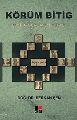 Körüm Bitig; Eski Uygurca Fal Kitabı