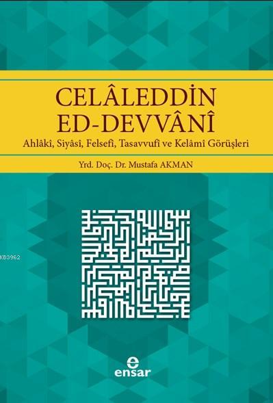 Celaleddin Ed-Devvani; Ahlaki, Siyasi, Felsefi, Tasavvufi ve Kelami Görüşleri