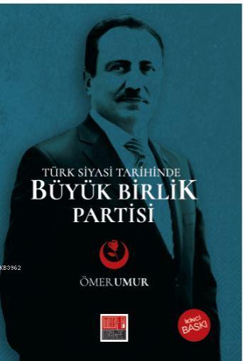 Türk Siyasi Tarihinde  Büyük Birlik Partisi (1993-2009)