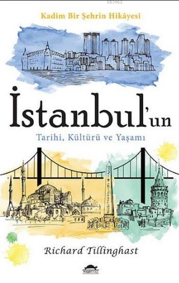 İstanbul'un Tarihi Kültürü ve Yaşamı; Kadim Bir Şehrin Hikayesi