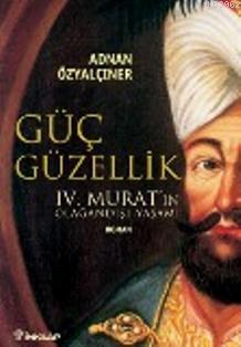 IV. Murat; Güç ve Güzellik