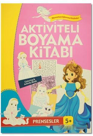 Aktiviteli Boyama Kitabı 5 Yaş - Prensesler Pembe Kitap