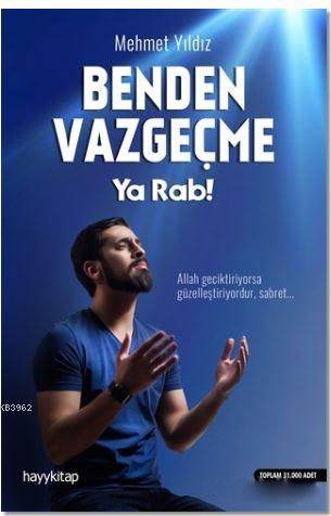 Benden Vazgeçme Ya Rab!