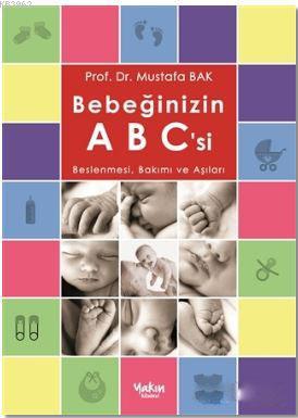 Bebeğinizin ABC'si; Beslenmesi, Bakımı ve Aşıları