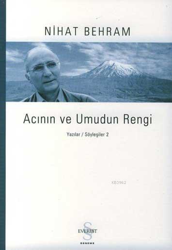 Acının ve Umudun Rengi; Yazılar-Söyleşiler 2