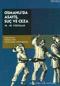 Osmanlı'da Asayiş, Suç ve Ceza; 18. - 19. Yüzyıllar
