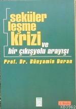 Sekülerleşme Krizi; ve Bir Çıkış Yolu Arayışı