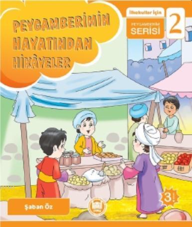 Peygamberimin Hayatından Hikayeler; İlkokullar İçin Peygamberim Serisi - 2