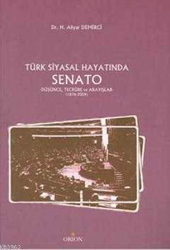 Türk Siyasal Hayatında Senato; Düşünce, Tecrübe ve Arayışlar - 1876-2009