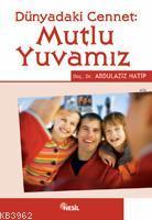 Dünyadaki Cennet: Mutlu Yuvamız