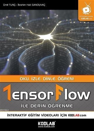 Tensorflow İle Derin Öğrenme; Oku, İzle, Dinle, Öğren!