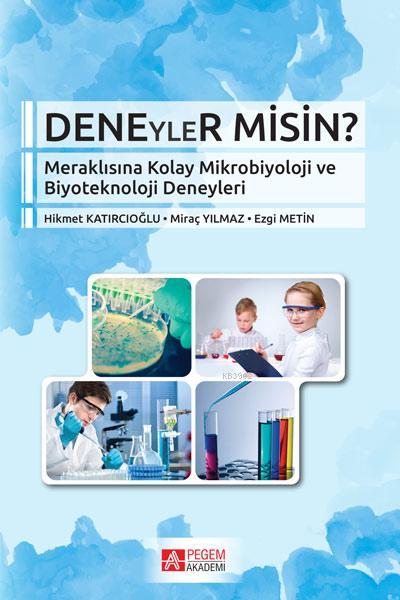 Deneyler Misin?; Meraklısına Kolay Mikrobiyoloji ve Biyoteknoloji Deneyleri