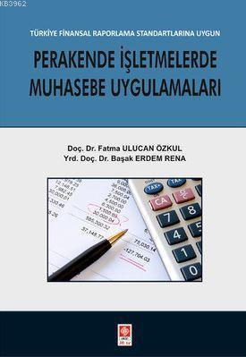 Perakende İşletmelerde Muhasebe Uygulamaları; Türkiye Finansal Raporlama Standartlarına Uygun