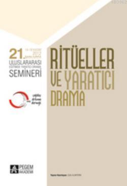 21. Uluslararası Eğitimde Yaratıcı Drama Semineri - Ritüeller ve Yaratıcı Drama; 14 - 18 Kasım 2012 Şanlıurfa