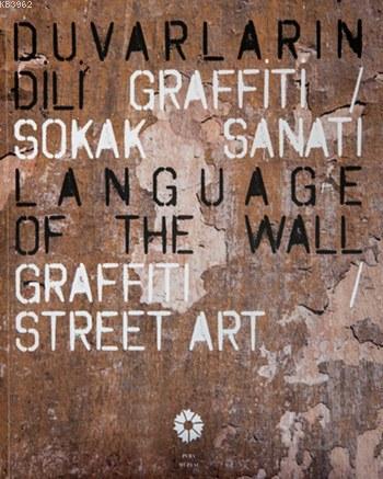 Duvarların Dili: Grafiti; Sokak Sanatı