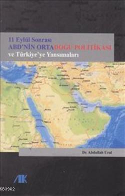 11 Eylül Sonrası ABD'nin Ortadoğu Politikası ve Türkiye'ye Yansımaları