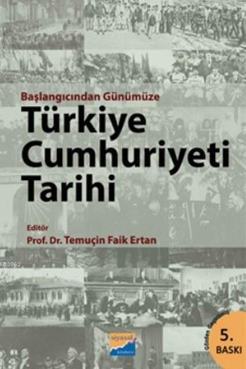 Başlangıcından Günümüze Türkiye Cumhuriyeti Tarihi