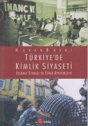 Türkiye'de Kimlik Siyaseti; İslamcı Siyaset ve Etnik Ayrılıkçılık