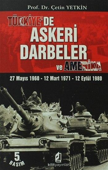 Türkiye'de Askeri Darbeler; 27 Mayıs 1960 - 12 Mart 1971 - 12 Eylül 1980)