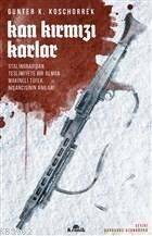 Kan Kırmızı Karlar; Stalingrad'dan Teslimiyete Bir Alman Makineli Tüfek Nişancısının Anıları