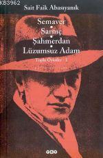 Toplu Öyküler; Semaver, Sarnıç, Şahmerdan, Lüzumsuz Adam