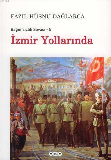 Bağımsızlık Savaşı 5 - İzmir Yollarında