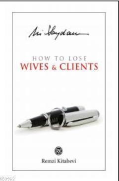 How to Lose; Wives & Clients