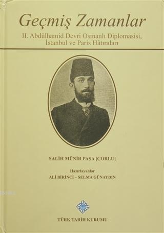Geçmiş Zamanlar - 2. Abdülhamid Devri Osmanlı Diplomasisi, İstanbul ve Paris Hatıraları