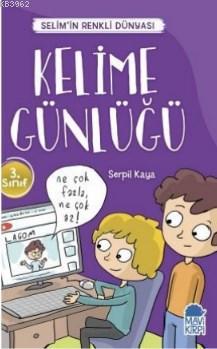 Kelime Günlüğü - Selim'in Renkli dünyası / 3 Sınıf Okuma Kitabı