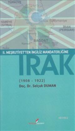 II. Meşrutiyet'ten İngiliz Mandaterliğine Irak 1908-1922