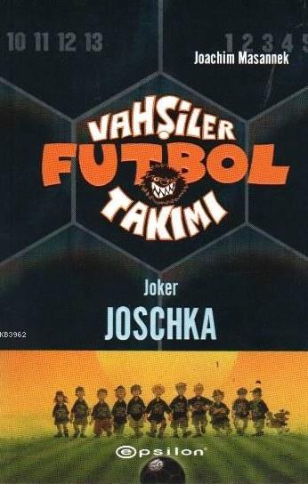 Vahşiler Futbol Takımı 9; Joker Joschka