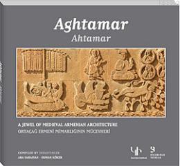 Ahtamar; Ortaçağ Ermeni Mimarlığının Mücevheri - Aghtamar: A Jewel of Medieval Armenian Architecture
