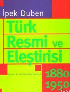 Türk Resmi ve Eleştirisi 1880-1950