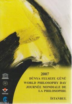 2007 Dünya Felsefe Günü; World Philosophy Day Journeé Mondiale de la Philosophie