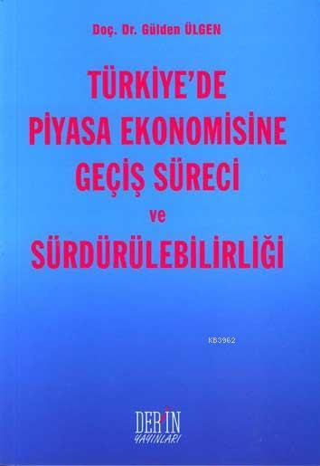 Türkiye'de Piyasa Ekonomisine Geçiş Süreci ve Sürdürülebilirliği