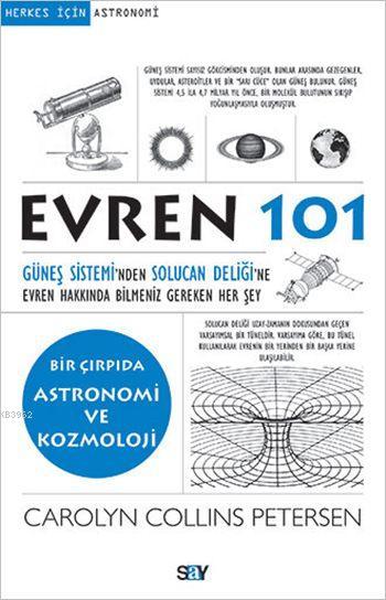 Evren 101; Güneş Sistemi'nden Solucan Deliği'ne Evren Hakkında Bilmeniz Gereken Her Şey