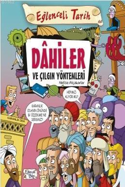 Dahiler Ve Çılgın Yöntemleri