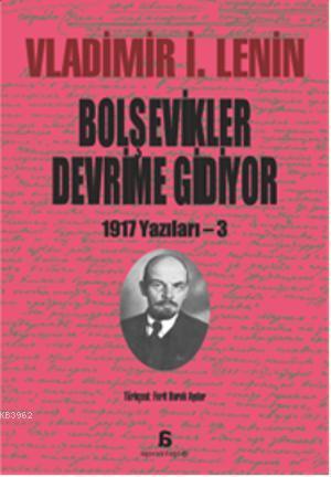 Bolşevikler Devrime Gidiyor; 1917 Yazıları - 3