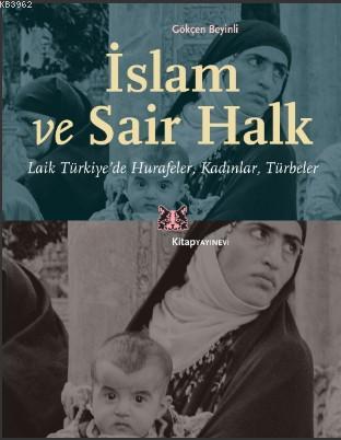 İslam ve Sair Halk; Laik Türkiye'de Hurafeler, Kadınlar, Türbeler