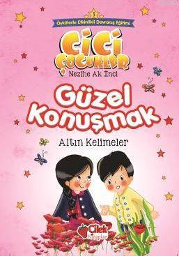 Güze Konuşmak; Cici Çocuklar -3